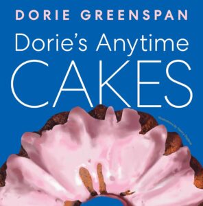 DORIE'S ANYTIME CAKES